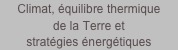 Climat, équilibre thermique
de la Terre et
stratégies énergétiques