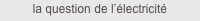 la question de l’électricité